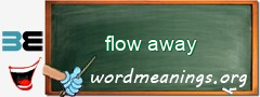 WordMeaning blackboard for flow away